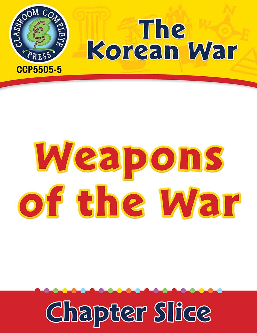 Korean War: Weapons of the War Gr. 5-8 - Chapter Slice eBook