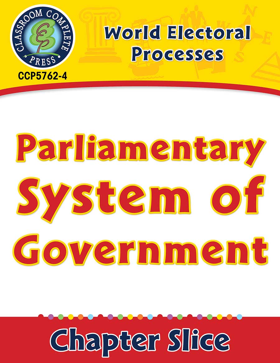 World Electoral Processes: Parliamentary System of Government Gr. 5-8 - Chapter Slice eBook