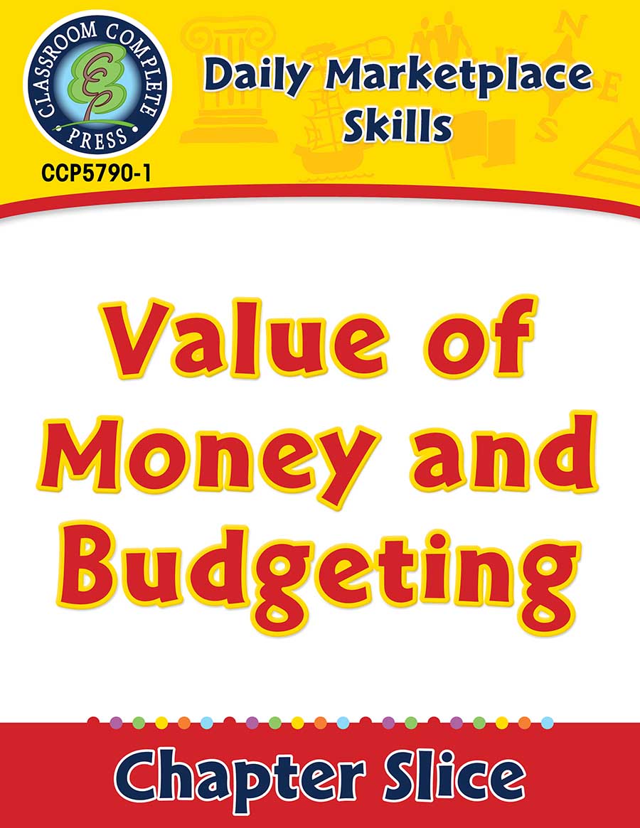 Daily Marketplace Skills: Value of Money and Budgeting Gr. 6-12 - Chapter Slice eBook